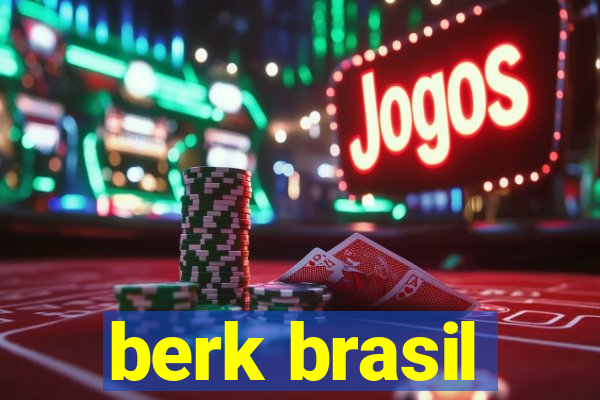 berk brasil